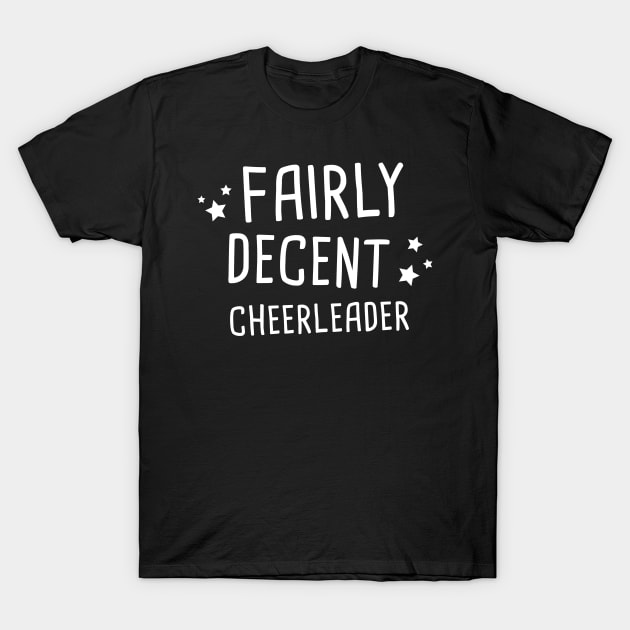 Fairly Decent Cheerleader T-Shirt by MeatMan